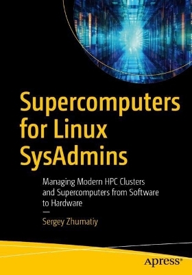 Supercomputers for Linux SysAdmins - Sergey Zhumatiy