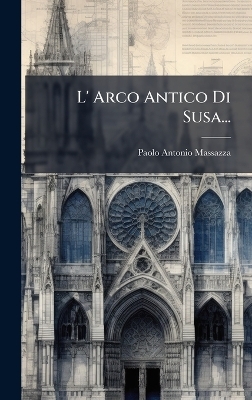 L' Arco Antico Di Susa...