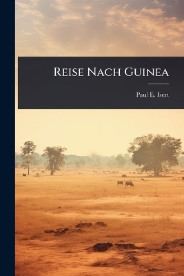 Reise Nach Guinea - Paul E Isert