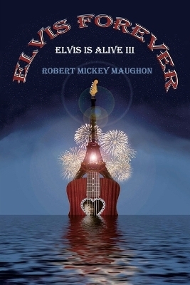 Elvis Forever - Robert M Maughon
