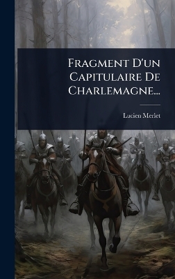 Fragment D'un Capitulaire De Charlemagne... - Lucien Merlet