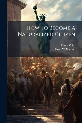How To Become A Naturalized Citizen - Frank Voigt
