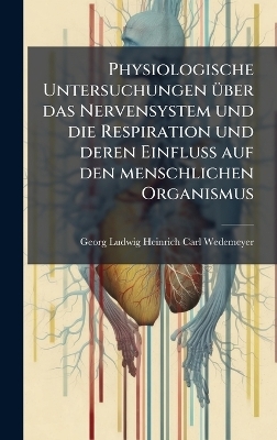 Physiologische Untersuchungen Ã1/4ber das Nervensystem und die Respiration und deren Einfluss auf den menschlichen Organismus