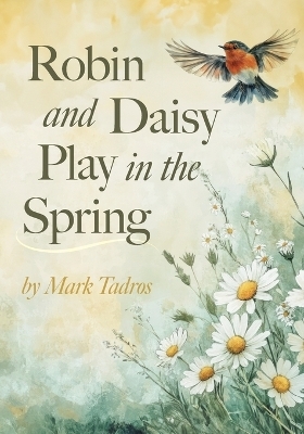 Robin and Daisy Play in the Spring - Mark Tadros