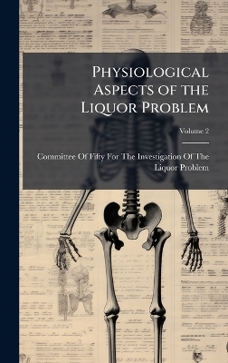 Physiological Aspects of the Liquor Problem - 