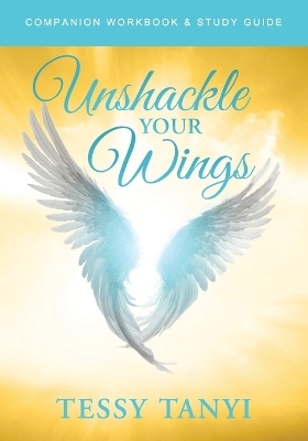 Unshackle Your Wings Workbook & Study Guide