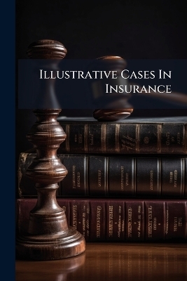 Illustrative Cases In Insurance