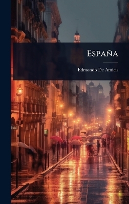 Espa&ntilde;a - Edmondo de Amicis