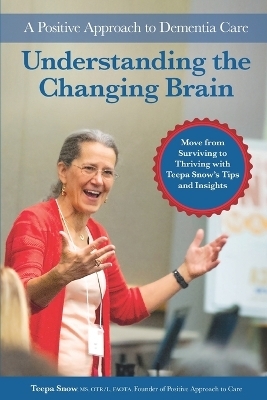 Understanding the Changing Brain - Teepa Snow