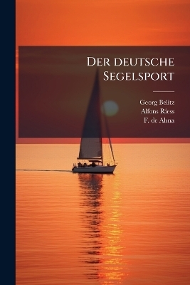 Der deutsche Segelsport - Georg Belitz, Alfons Riess