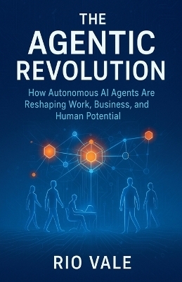 The Agentic Revolution - Rio Vale
