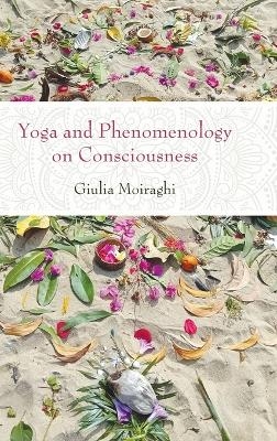 Yoga and Phenomenology on Consciousness - Giulia Moiraghi