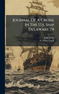 Journal Of A Cruise In The U.s. Ship Delaware 74 - John Israel