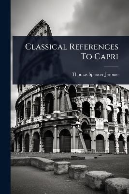 Classical References To Capri - Thomas Spencer Jerome