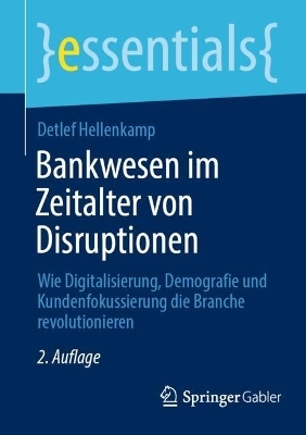 Bankwesen im Zeitalter von Disruptionen - Detlef Hellenkamp
