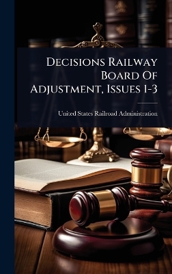 Decisions Railway Board Of Adjustment, Issues 1-3