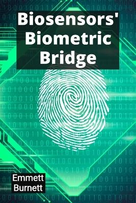 Biosensors' Biometric Bridge - Emmett Burnett