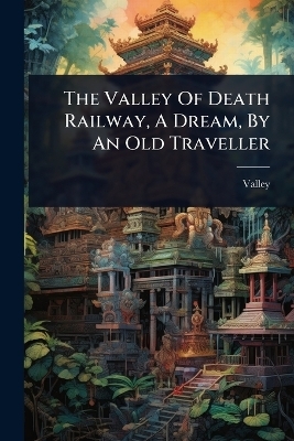 The Valley Of Death Railway, A Dream, By An Old Traveller