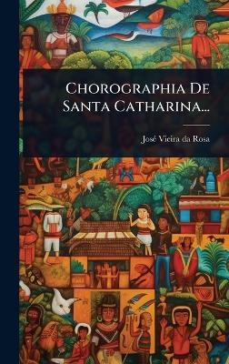 Chorographia De Santa Catharina... - 