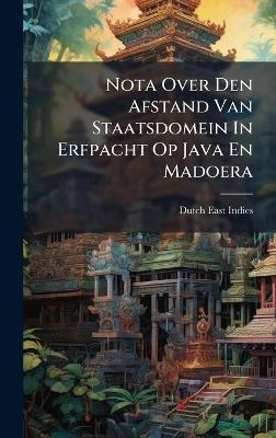Nota Over Den Afstand Van Staatsdomein In Erfpacht Op Java En Madoera - Dutch East Indies