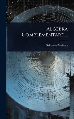 Algebra Complementare ... - Salvatore Pincherle