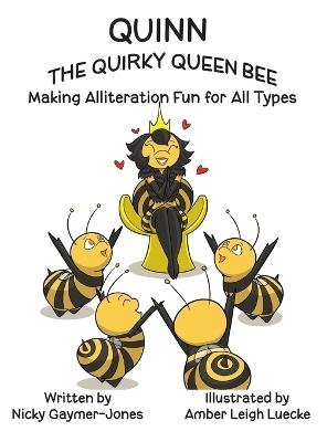 Quinn the Quirky Queen Bee - Nicky Gaymer-Jones