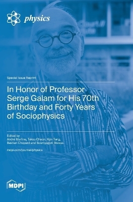 In Honor of Professor Serge Galam for His 70th Birthday and Forty Years of Sociophysics