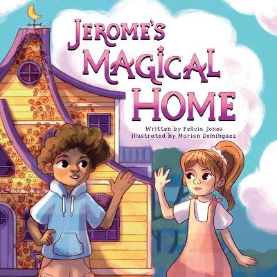 Jerome's Magical Home - Felicia Jones
