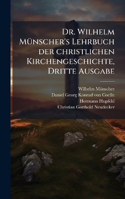 Dr. Wilhelm MÃ1/4nscher's Lehrbuch der christlichen Kirchengeschichte, Dritte Ausgabe