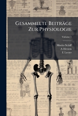 Gesammelte Beitr&auml;ge Zur Physiologie - Moritz Schiff, A Herzen, E Levier