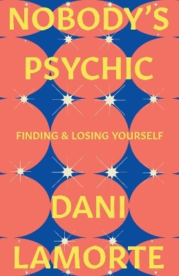 Nobody's Psychic - Dani Lamorte