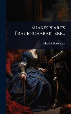 Shakespeare's Frauencharaktere...