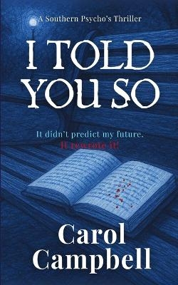 I Told You So - Carol A Campbell