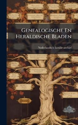 Genealogische En Heraldische Bladen - Nederlandsch Familie-Archief