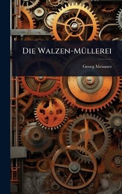 Die Walzen-M&Atilde;1/4llerei - Georg Meissner