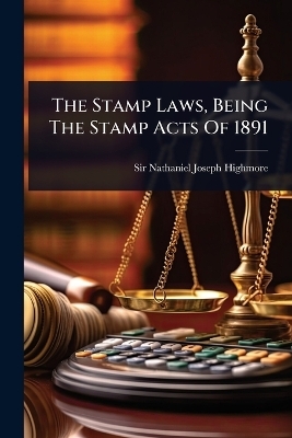 The Stamp Laws, Being The Stamp Acts Of 1891