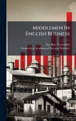 Middlemen In English Business - Ray Bert Westerfield