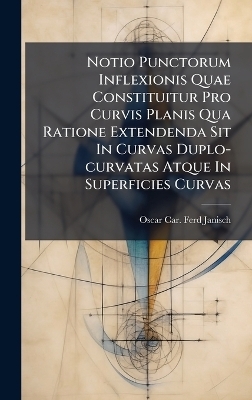 Notio Punctorum Inflexionis Quae Constituitur Pro Curvis Planis Qua Ratione Extendenda Sit In Curvas Duplo-curvatas Atque In Superficies Curvas - 