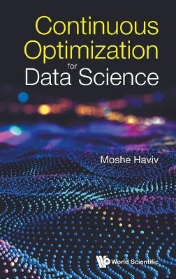Continuous Optimization For Data Science
