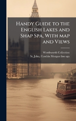 Handy Guide to the English Lakes and Shap Spa, With map and Views - Wordsworth Collection