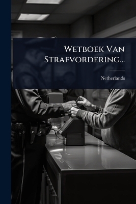 Wetboek Van Strafvordering... - 