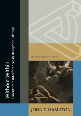Without Within: Parenthetic Interferences in Reception History - John Thomas Hamilton