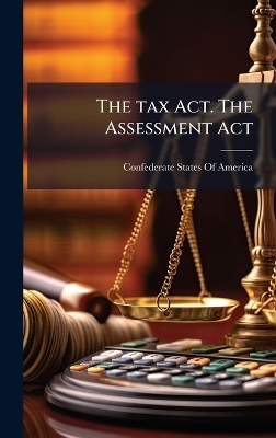 The tax Act. The Assessment Act