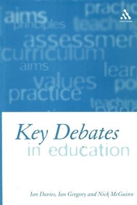 Key Debates in Education - Dr Ian Davies, Ian Gregory, Professor Nicholas McGuinn