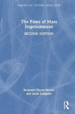 The Pains of Mass Imprisonment - Benjamin Fleury-Steiner, Jamie Longazel