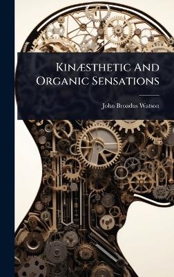 Kin&Atilde;]sthetic And Organic Sensations - John Broadus Watson