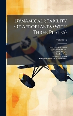 Dynamical Stability Of Aeroplanes (with Three Plates) - Jerome Clarke Hunsaker