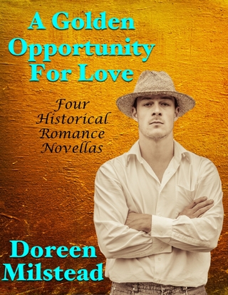 Golden Opportunity for Love: Four Historical Romance Novellas