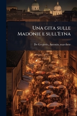 Una gita sulle Madonie e sull'Etna