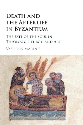 Death and the Afterlife in Byzantium - Vasileios Marinis